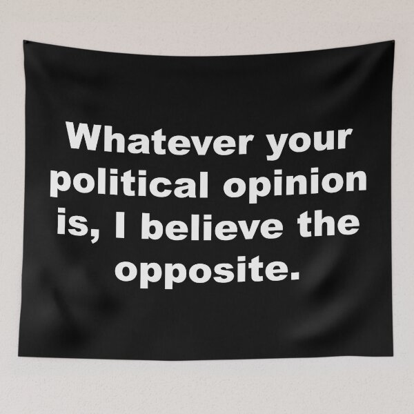 Item preview, Political opinion is, I believe the opposite. designed and sold by SweetLog.
