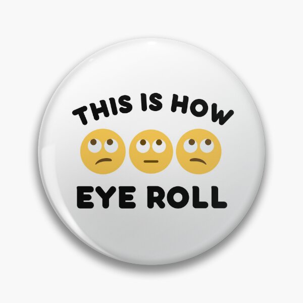 Item preview, This Is How Eye Roll designed and sold by StriderDesigns.