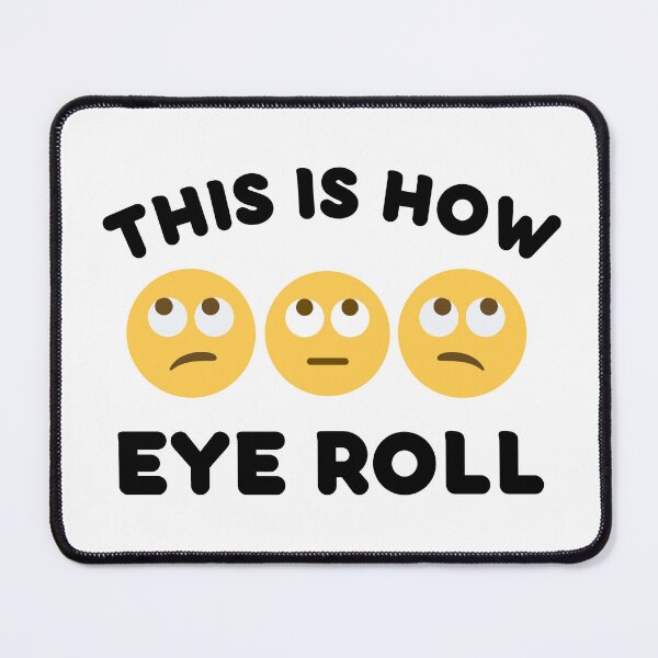 Item preview, This Is How Eye Roll designed and sold by StriderDesigns.