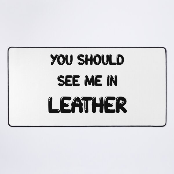 Item preview, You should see me in - LEATHER designed and sold by DF3.