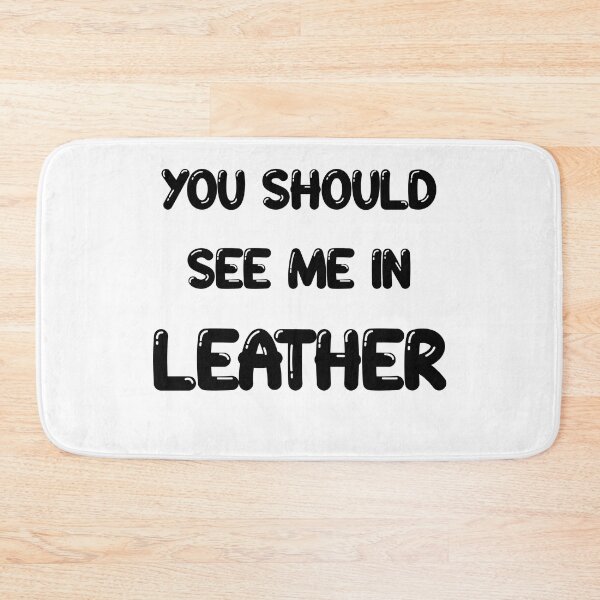 Item preview, You should see me in - LEATHER designed and sold by DF3.