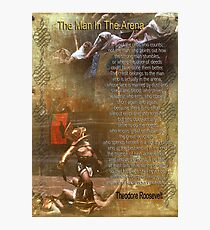 "The man in the arena" Poster , words by Theodore Roosevelt Photographic Print