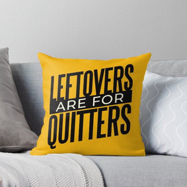 Item preview, Left Overs are for Quitters designed and sold by bennetthuskers.