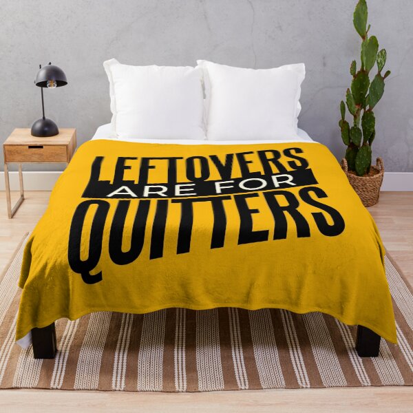 Item preview, Left Overs are for Quitters designed and sold by bennetthuskers.