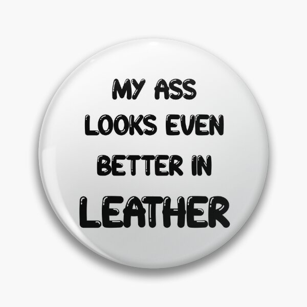 Item preview, My ass looks even better in- LEATHER designed and sold by DF3.