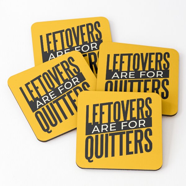 Item preview, Left Overs are for Quitters designed and sold by bennetthuskers.
