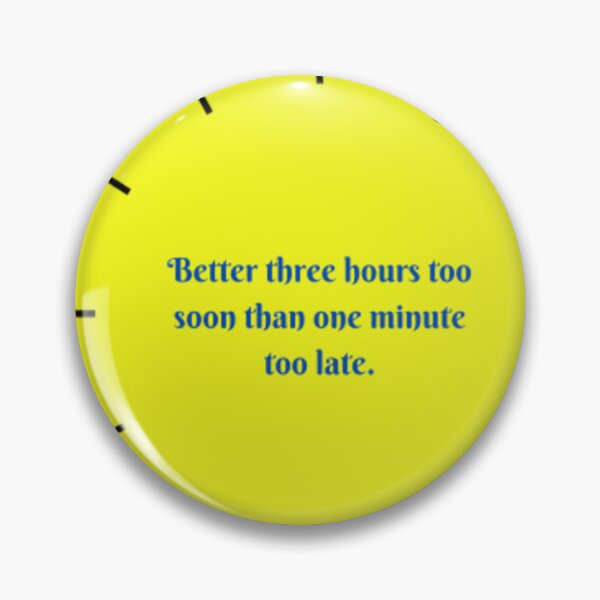 Item preview, Better three hours too soon than one minute too late  designed and sold by Mirex88.