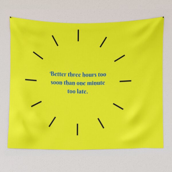 Item preview, Better three hours too soon than one minute too late  designed and sold by Mirex88.