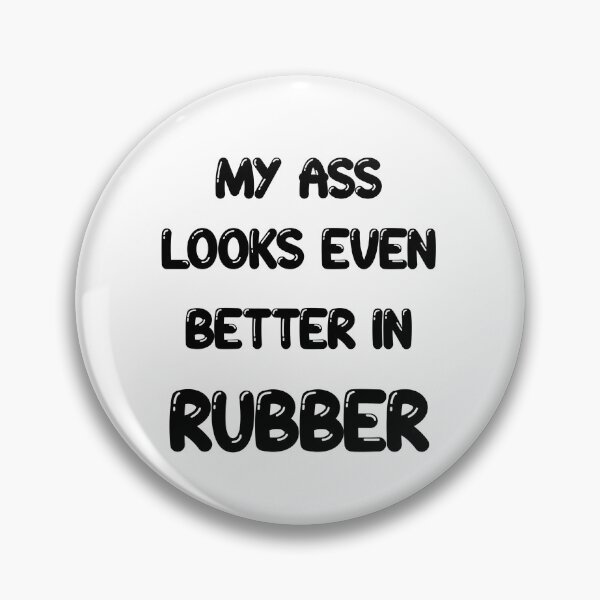 Item preview, My ass looks even better in- RUBBER designed and sold by DF3.