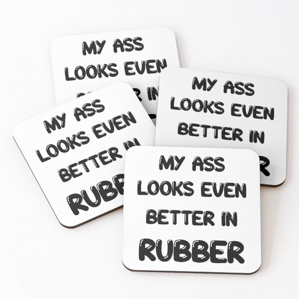 Item preview, My ass looks even better in- RUBBER designed and sold by DF3.