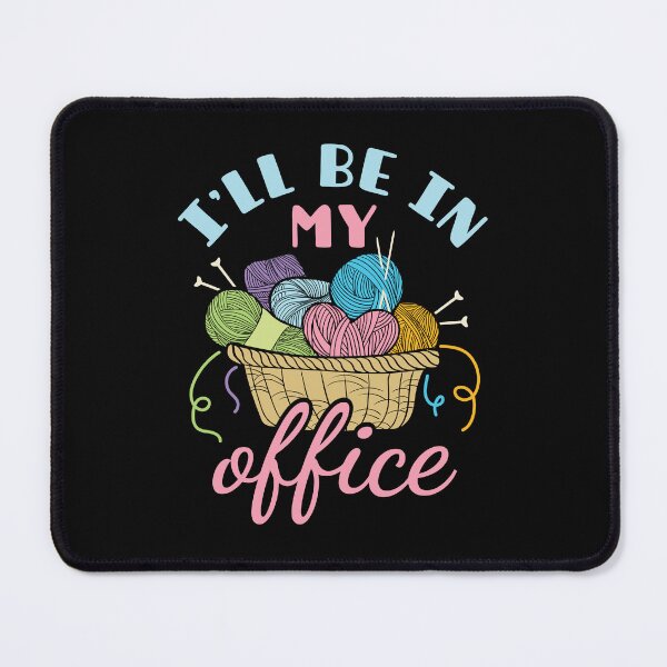 Item preview, Funny Knitting Crocheting Lover I'll Be In My Office designed and sold by jaygo.