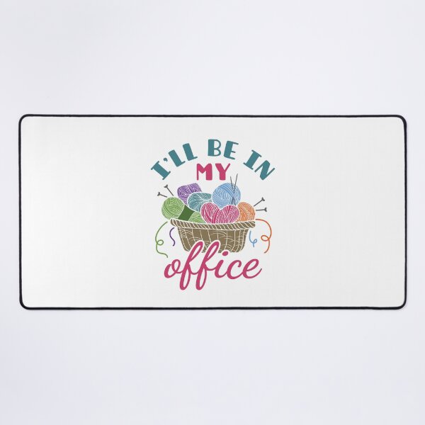Item preview, I'll Be In My Office Funny Knitting Crocheting designed and sold by jaygo.