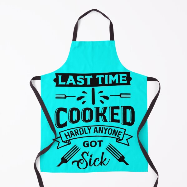 Item preview, Last Time I Cooked Hardly Anyone Got Sick designed and sold by netdota.