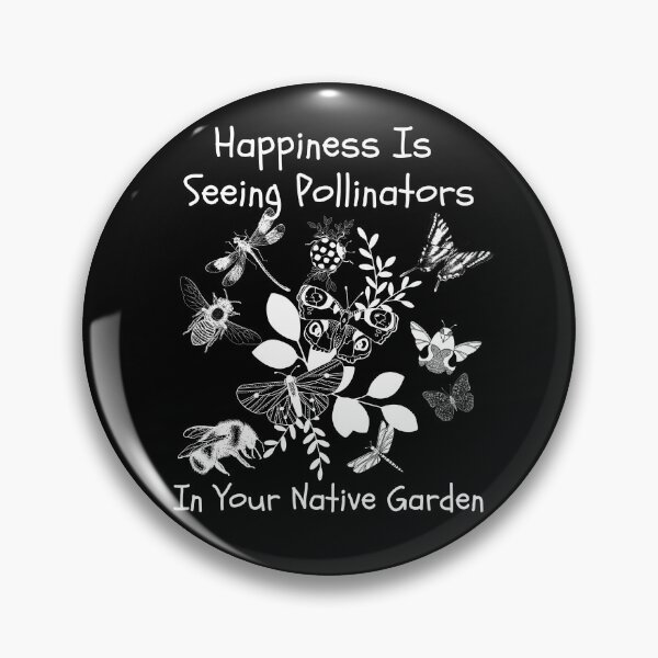 Item preview, Happiness Is Seeing Pollinators In Your Native Garden Design designed and sold by EarthArtDesigns.