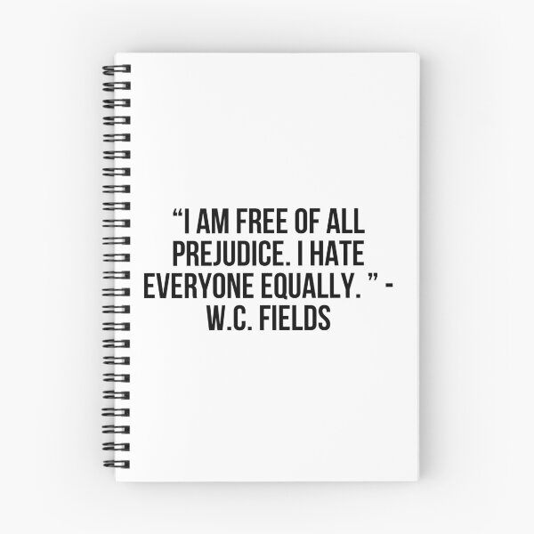 Item preview, “I am free of all prejudice. I hate everyone equally. ” - W.C. Fields designed and sold by LiteraryQuotes.