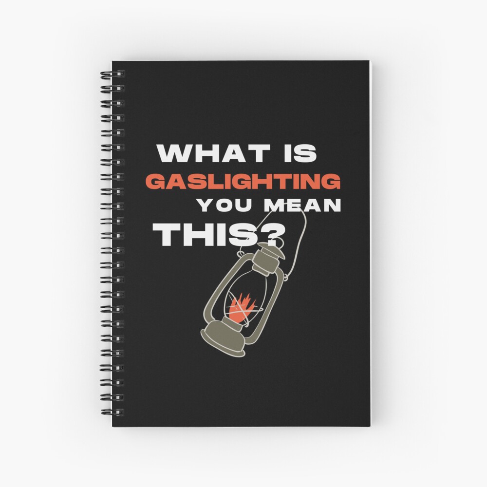 Gaslighting Is Not Real What Is Gaslighting Meme Spiral Notebook For Gaslighting Is Not Real What Is Gaslighting Meme Spiral Notebook For