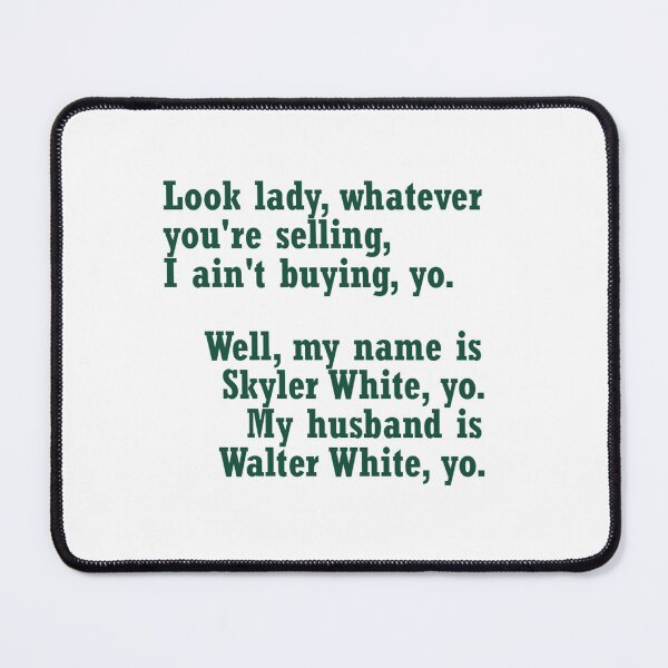 Item preview, My name is Skyler White yo - Breaking Bad designed and sold by Angyss.