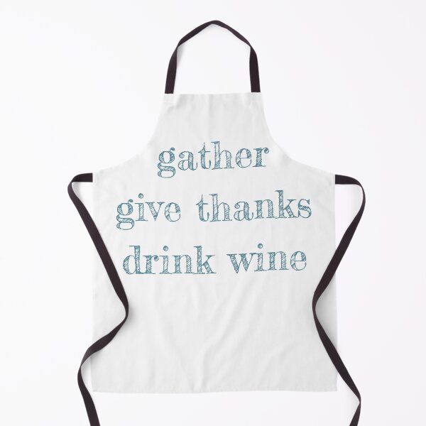 Item preview, Gather Give Thanks Drink Wine - funny Thanksgiving quote designed and sold by st0n0ga.
