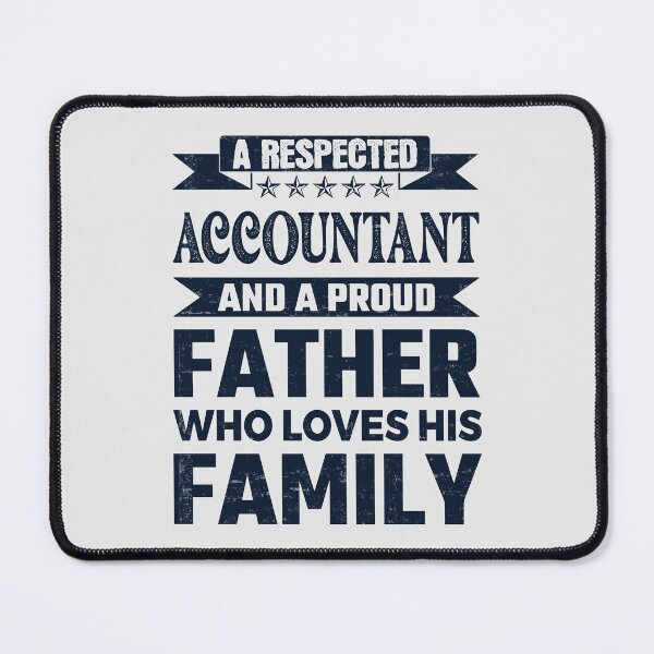 Item preview, A Respected Accountant And A Proud Father Who Loves His Family Father's Day Gift Idea Accountant Quotes Accountant Funny Gift idea Funny Accountant Design designed and sold by Mmmm3344.
