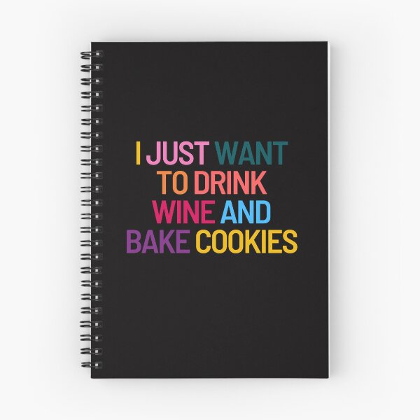 Item preview, I Just Want To Drink Wine And Bake Cookies designed and sold by SYA-Design.