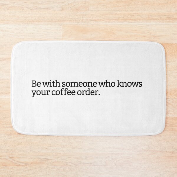 Item preview, Be with someone who knows your coffee order  designed and sold by 5thseason-shop.