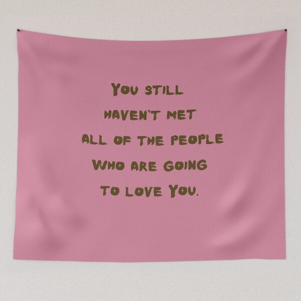 Item preview, You still haven't met all of the people who are going to love you. designed and sold by sarantis.