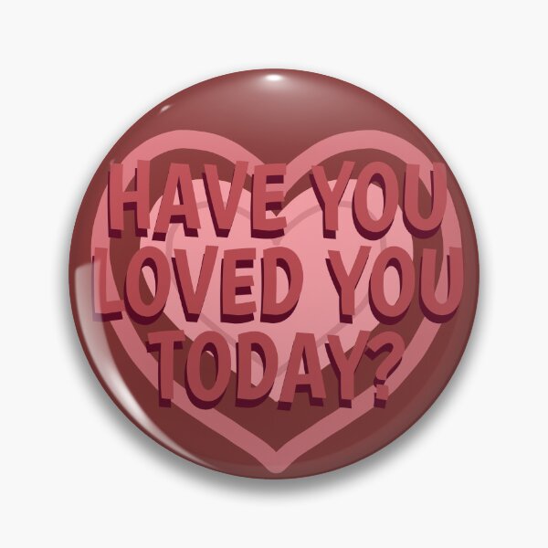 Item preview, Have you loved you today? designed and sold by La Loca.