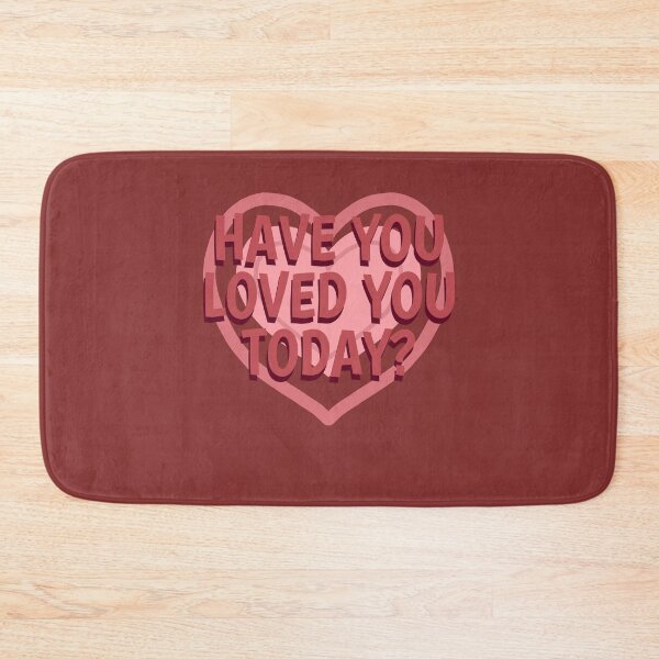 Item preview, Have you loved you today? designed and sold by La Loca.