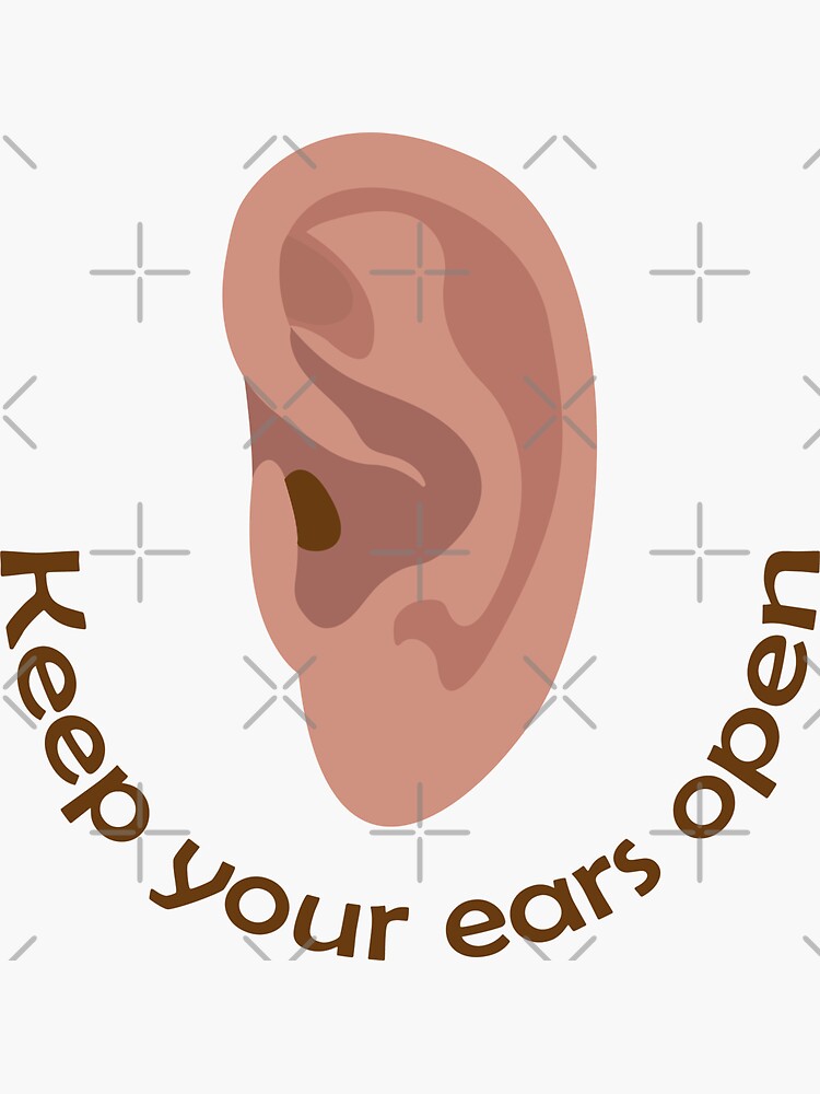 "Keep your ears open. Keep your ear to the ground" Sticker for Sale by