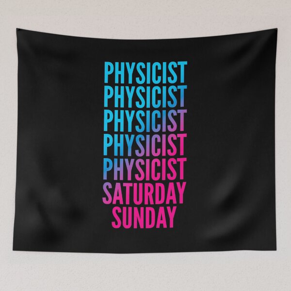 Item preview, Physicist. Saturday. Sunday. For Physicists designed and sold by SVPOD.