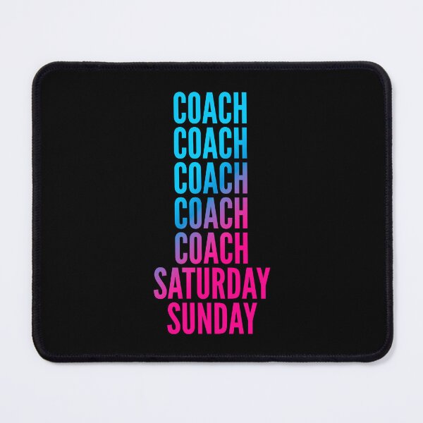Item preview, Coach. Saturday. Sunday. For Coachs designed and sold by SVPOD.