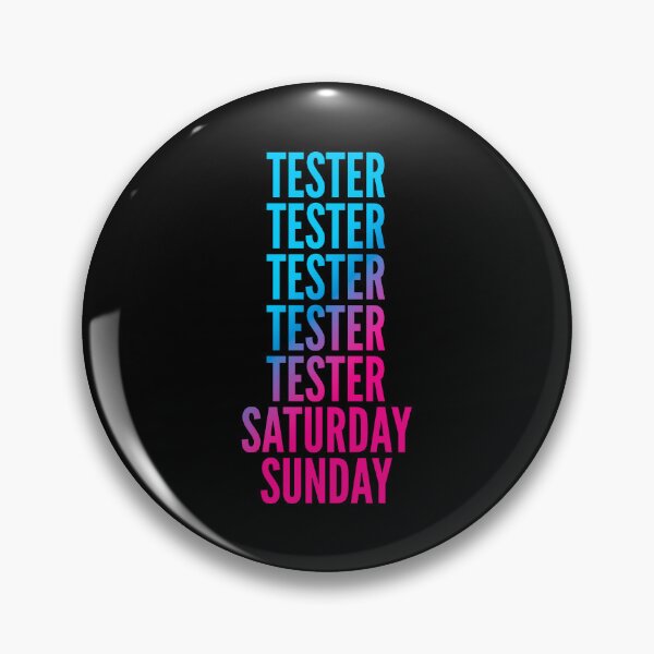 Item preview, Tester. Saturday. Sunday. For Testers designed and sold by SVPOD.