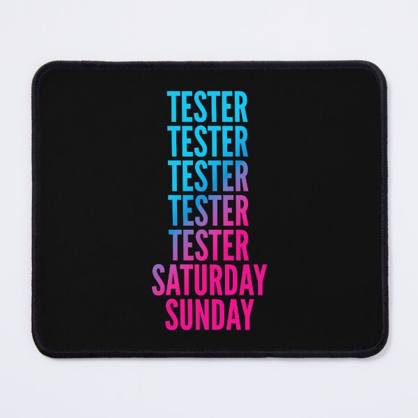 Item preview, Tester. Saturday. Sunday. For Testers designed and sold by SVPOD.