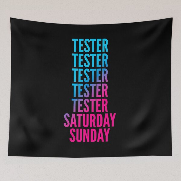 Item preview, Tester. Saturday. Sunday. For Testers designed and sold by SVPOD.