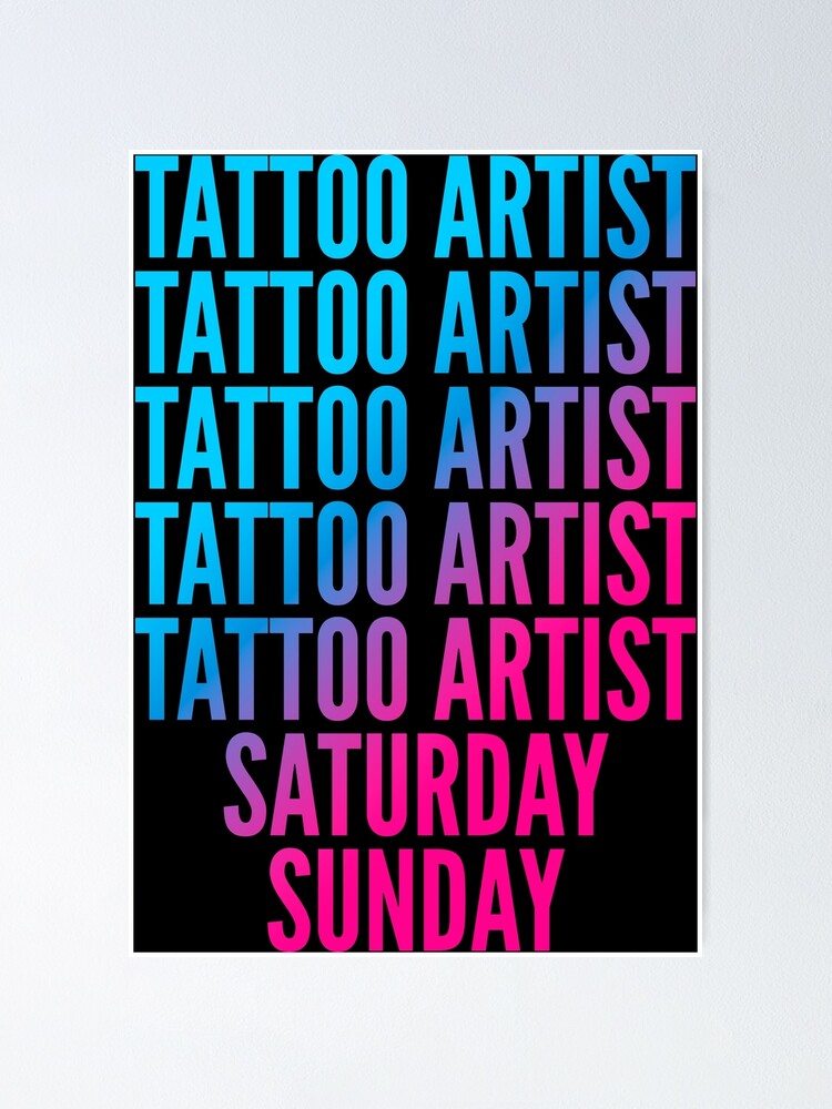 Tattoo artist. Saturday. Sunday. For Tattoo artists