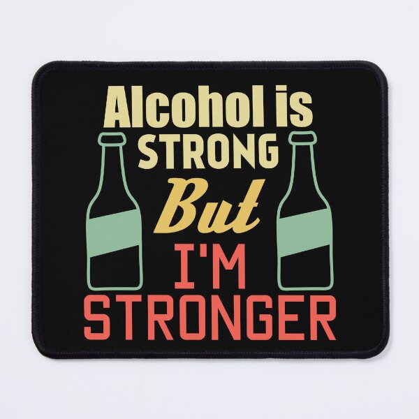 Item preview, Alcohol is strong but i'm stronger designed and sold by EnzoVectorism.