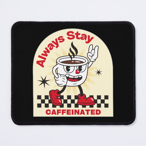 Item preview, Always Stay Caffeinated designed and sold by MyMerch4u.