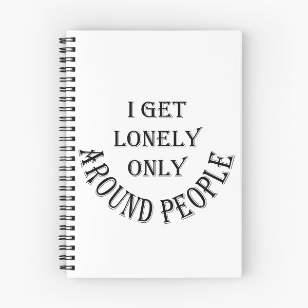 Item preview, i get lonely only around people designed and sold by pinnaclesys.