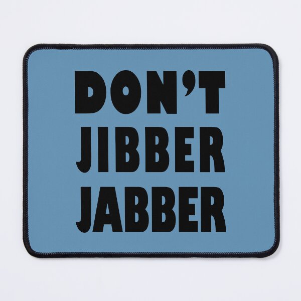 Item preview, Don't Jibber Jabber designed and sold by laugh-out-loud.