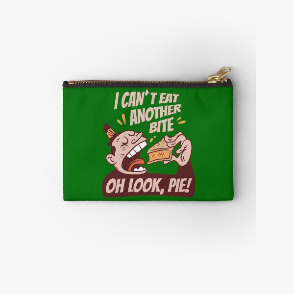 Item preview, I CAN'T EAT ANOTHER BITE, OH LOOK, PIE!-SAGFABULOUS designed and sold by SagFabulous.