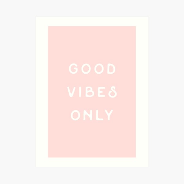 Good Vibes Only Art Print