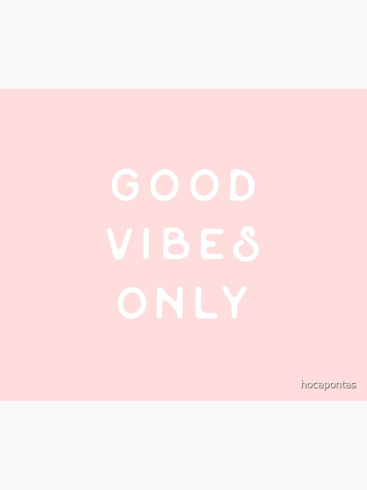 Good Vibes Only by hocapontas