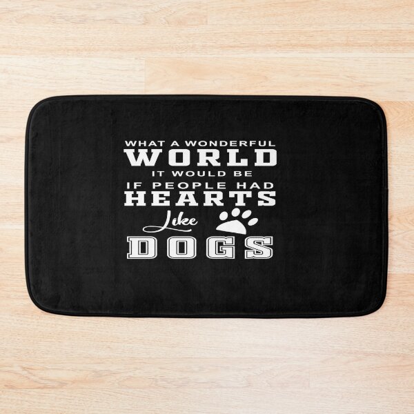 Item preview, What a wonderful World it would be if people had hearts like dogs designed and sold by phassystore.