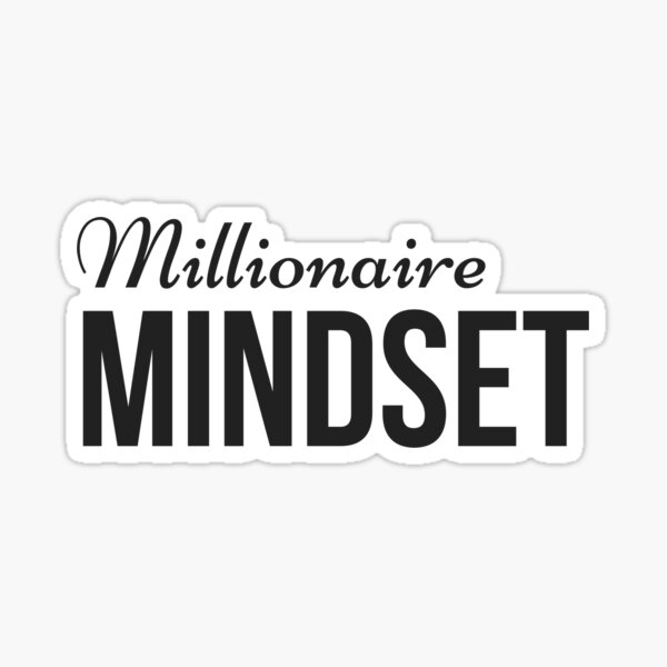 Millionaire Mindset - for Prosperity and Abundance for Aspirational Millionaires Sticker