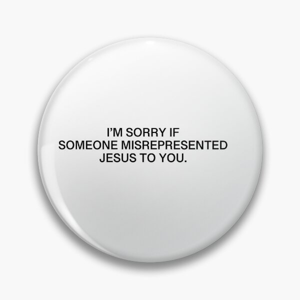 Item preview, I'm Sorry If Someone Misrepresented Jesus to You  designed and sold by glosha.