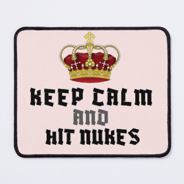 Item preview, Keep Calm And Hit Nukes designed and sold by Achraf  ⭐⭐⭐⭐⭐.