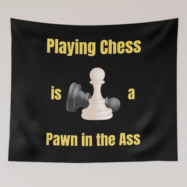 Item preview, Chess Lovers - Playing Chess is a Pawn in the Ass designed and sold by GearGirlNJ.