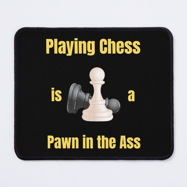 Item preview, Chess Lovers - Playing Chess is a Pawn in the Ass designed and sold by GearGirlNJ.
