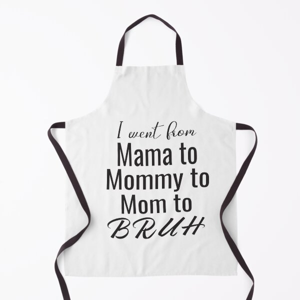 Item preview, I Went From Mama To Mommy To Mom To Bruh designed and sold by KAkarimassouqi.