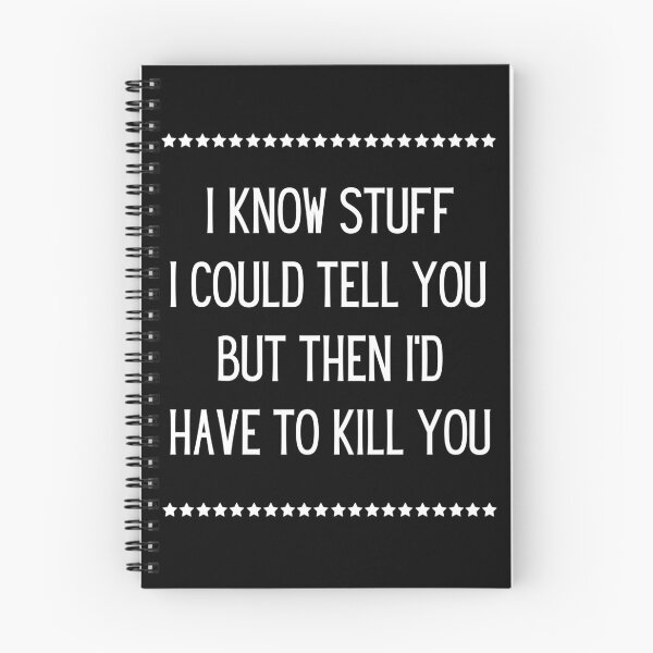Item preview, I know stuff I could tell you but then I'd have to kill you | Funny saying designed and sold by FunnyFactDesign.